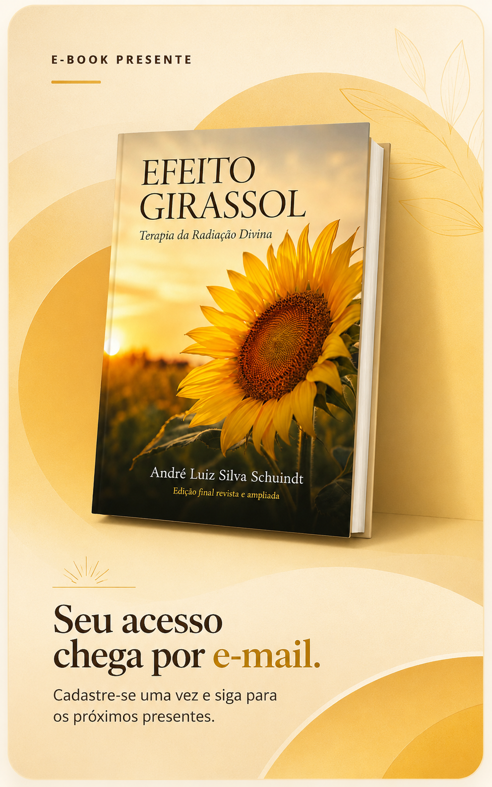 E-book presente Efeito Girassol. Seu acesso chega por e-mail. Cadastre-se uma vez e siga para os próximos presentes.